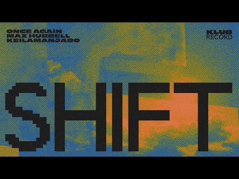 ONCE AGAIN, MAX HURRELL, KEILAMANJARO - SHIFT