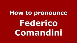How to pronounce Federico Comandini