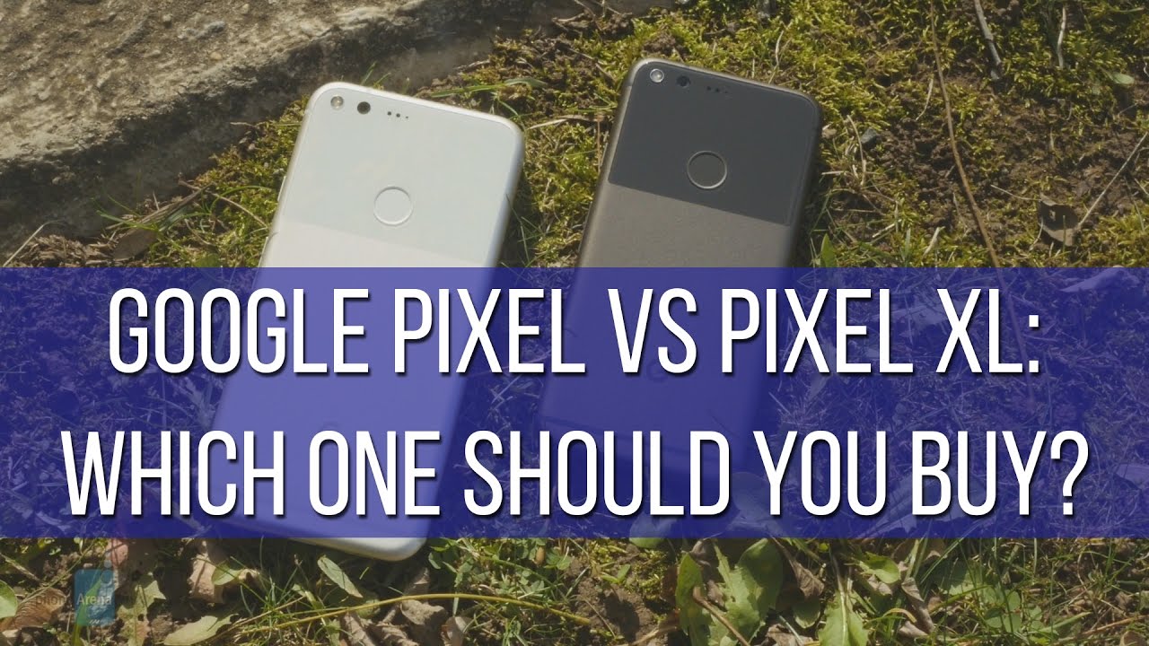 Google Pixel vs Pixel XL: which one should you buy?