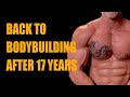 Bodybuilding Again After A 17 Years Hiatus