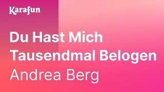 Karaoke Du Hast Mich Tausendmal Belogen - Andrea Berg *