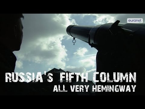 Russia’s Fifth Column. All very Hemingway - Putin, power and propaganda