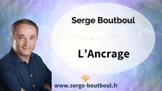 SERGE BOUTBOUL : L'ANCRAGE