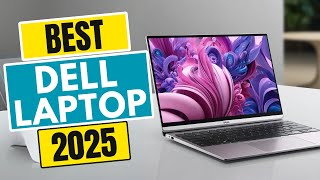 Top 5 BEST Dell Laptops in [2025]