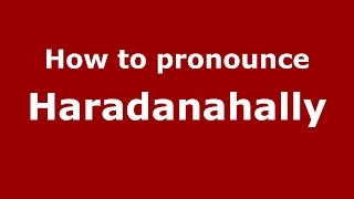 How to pronounce Haradanahally