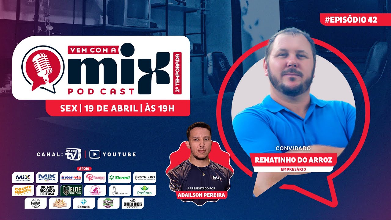 Vem com a MIX PODCAST - Renatinho do Arroz - #42