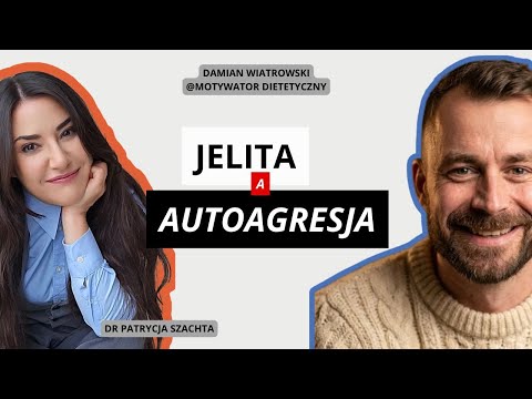 Jelita a autoagresja _ Motywator dietetyczny_ Damian Wiatrowski _ Dr Patrycja Szachta
