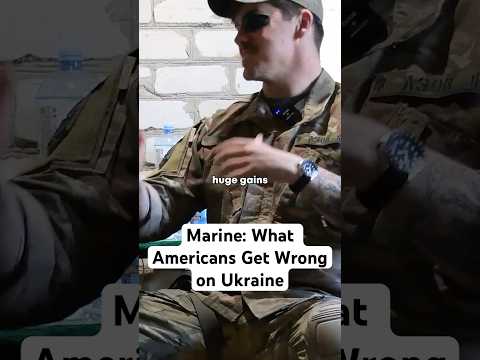 U.S. Marine: What Americans Get Wrong About the Ukraine War
