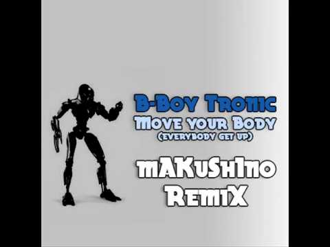 B-Boy Tronik - Move Your Body (mAKuSh1no Remix)