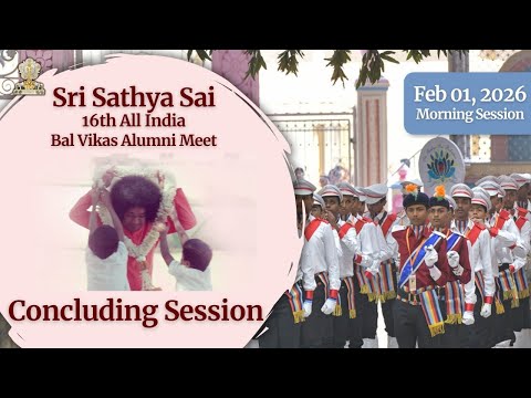 Concluding Session | Sri Sathya Sai 16th All India Bal Vikas Alumni Meet | Feb 01, 2026 | Morning