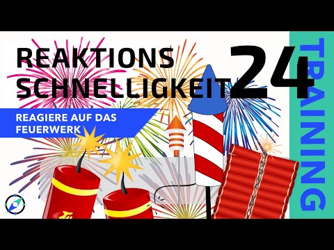 Reaktionstraining 24 - Neujahrsspezial: Reagiere auf Feuerwerk