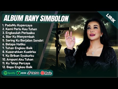 PADAMU KUPERCAYA - RANY SIMBOLON FULL ALBUM LIRIK | KAMI PERLU KAU TUHAN || LAGU ROHANI TERBARU 2024