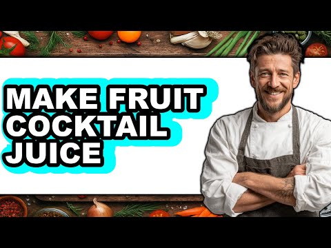 How To Make Fruit Cocktail Juice (Full Guide)