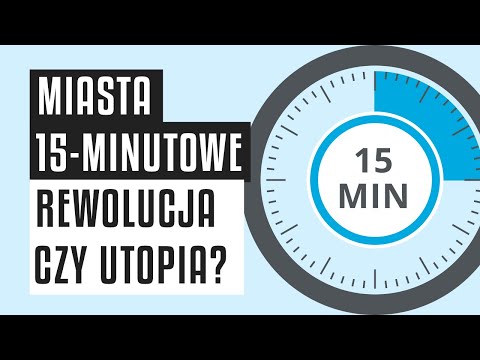 Miasta 15-minutowe - krok w stronę wygody czy rewolucyjna utopia?