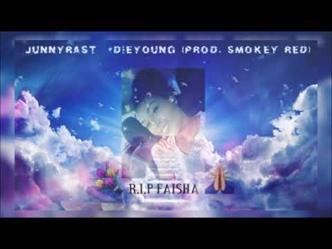 JunnyRast - Die Young (RIP FAISHA😇) | Prod. Smokey Red