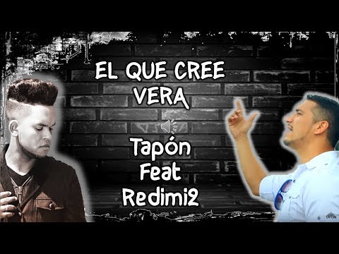 El que Cree Vera. Letra. Tapón Feat Redimi2