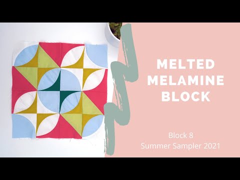 Summer Sampler 2021  - Block 8   Melted Melamine
