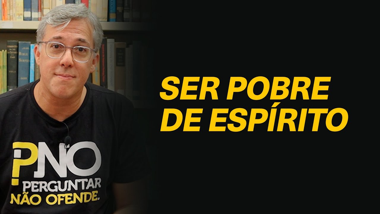 No sermão das bem-aventuranças o que significa "ser pobre de espírito"?  -Rev. @HeberCamposJrOficial