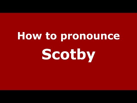 How to pronounce Scotby