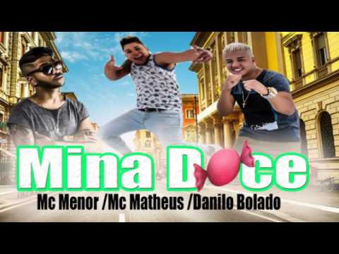 MC MENOR /MC MATHEUS / DANILO BOLADO MINHA DOCE (DJ BOLADINHO)