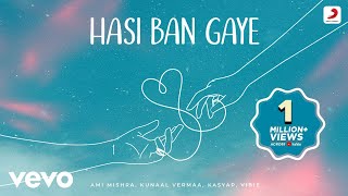Download lagu Hasi Ban Gaye - Ami Mishra | Kunaal Vermaa | KASYAP | VIBIE |Pseudo mp3