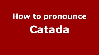How to pronounce Catada