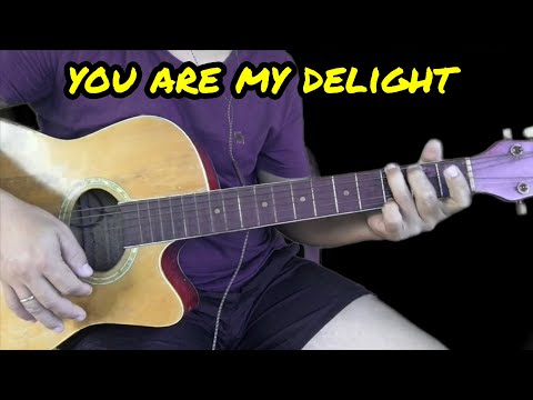 You Are My Delight - Guitar Tutorial With Lyrics and Chords