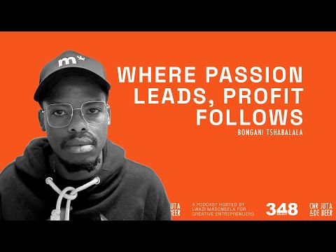 WHERE PASSION LEADS, PROFIT FOLLOWS FT BONGANI TSHABALALA