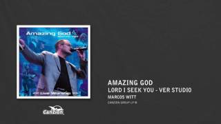 Lord I Seek You - Marcos Witt (Studio Version)