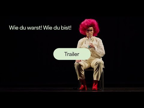 Trailer – Wie du warst! Wie du bist! – Opernhaus Zürich
