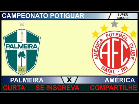 PALMEIRA X AMÉRICA   -   CAMPEONATO POTIGUAR