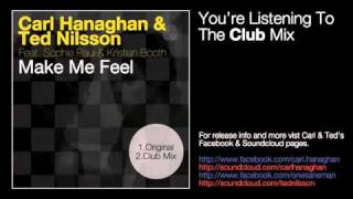 Carl Hanaghan & Ted Nilsson Feat Sophie Paul & Kristian Booth   Make Me Feel Club Mix