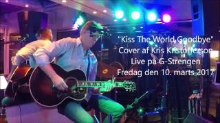 Kiss The World Goodbye - Kris Kristofferson cover