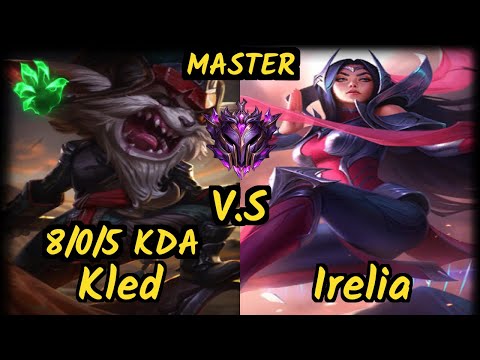 KLED vs IRELIA - 8/0/5 KDA TOP GAMEPLAY - EUW Ranked MASTER