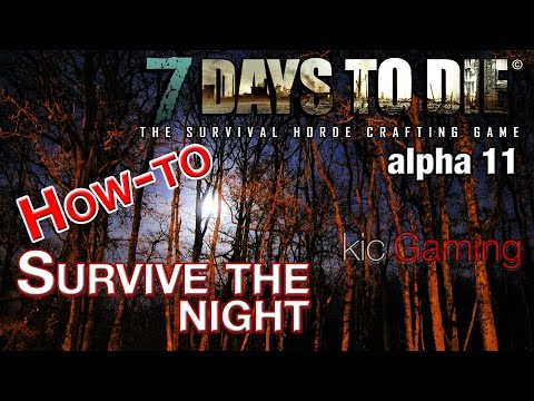 How to survive your first night - 7 Days to Die alpha 11 - Quickbase Guide (60fps)