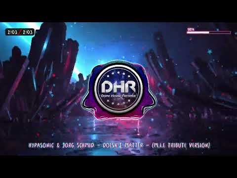 Hypasonic & Jorg Schmid - Doesn't Matter - (M.I.E Tribute Version) - DHR
