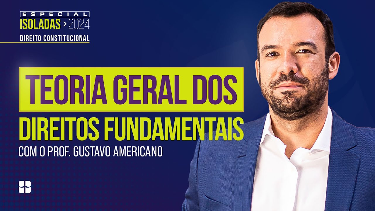 TEORIA GERAL dos DIREITOS FUNDAMENTAIS | Prof. Gustavo Americano