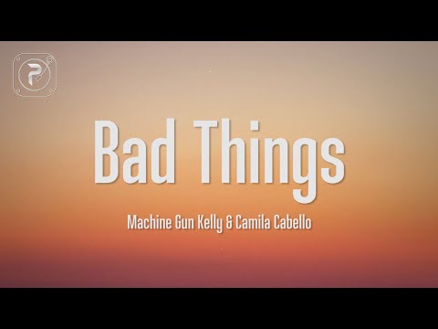 Machine Gun Kelly & Camila Cabello - Bad Things (Lyrics)