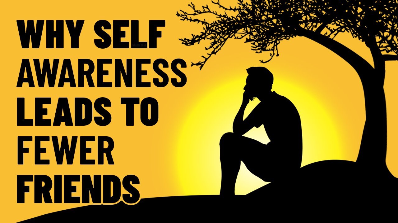 Why Self-Awareness Leads to Fewer Friends