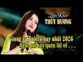 LK TUYỂN TẬP NHẠC TÌNH THỊNH HÀNH NHẤT 2026 THÙY HƯƠNG LK BOLERO TRU TÌNH HOT NHẤT