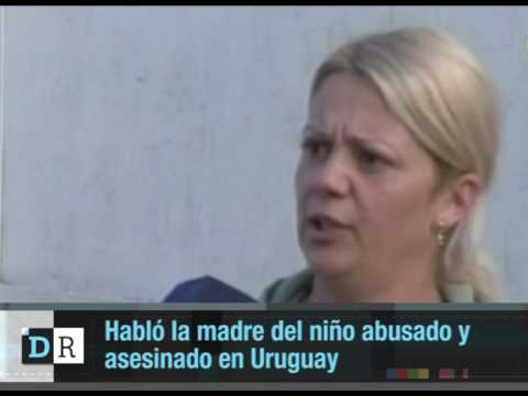 URUGUAY HABLO LA MADRE DEL NIÑO ABUSADO Y ASESINADO