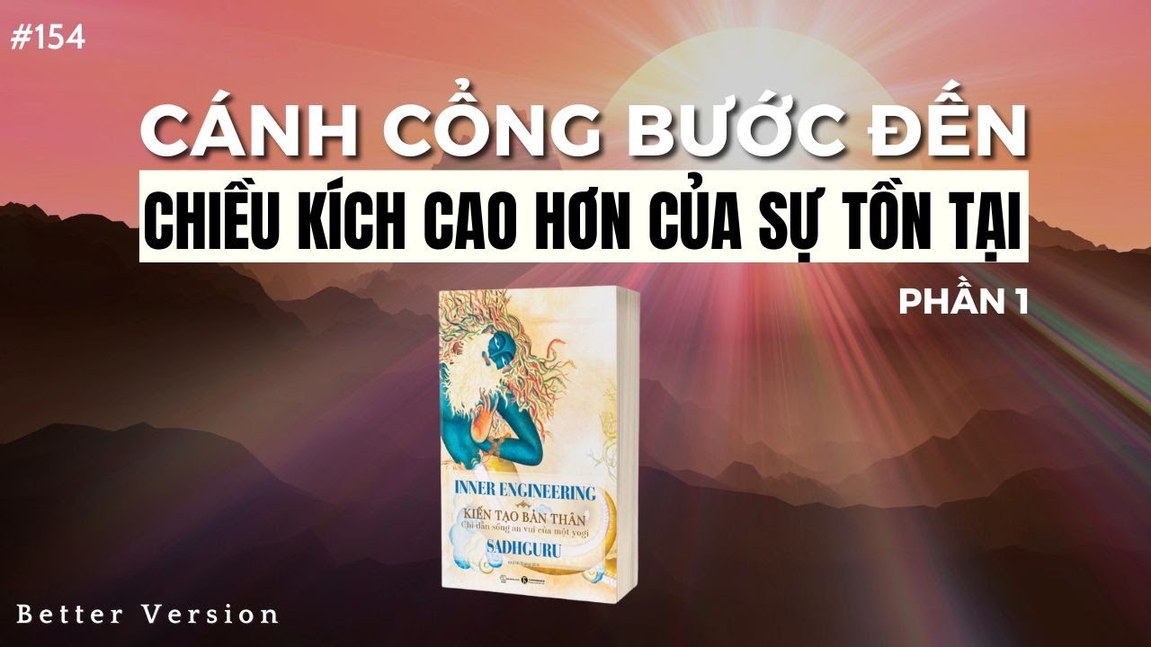 Cánh cổng bước đến chiều kích cao hơn của sự tồn tại | Sách Kiến Tạo Bản Thân- Sadhguru