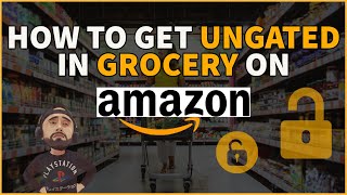 How to get UNGATED in Grocery on Amazon | 2022
