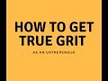 How To Get True Grit 