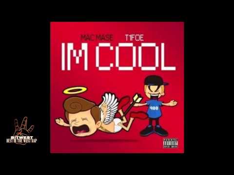 Mac Mase ft. T1Foe - Im Cool [New 2015] (BestInTheWestRap)