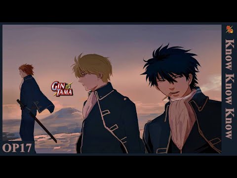 Know Know Know - Gintama OP17 Full (Romaji/Eng sub)