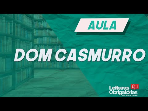 "Dom Casmurro" (1900), de Machado de Assis. Videoaula. Prof. Marcelo Nunes.