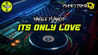 Download lagu Funkot - ITS ONLY LOVE #Funkytonestyle mp3