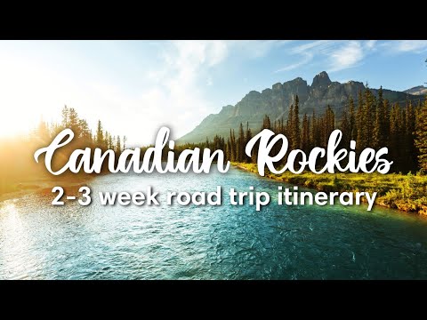 CANADIAN ROCKIES ROAD TRIP ITINERARY | 2-3 Weeks Through Jasper & Banff National Park