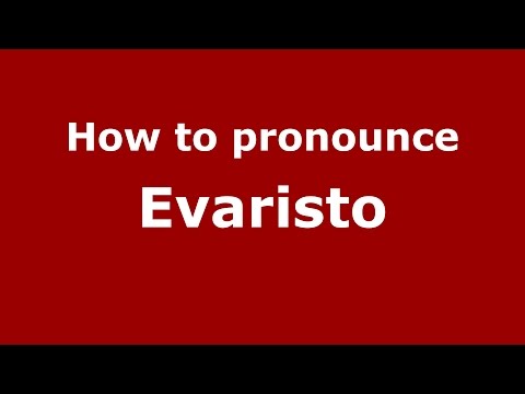 How to pronounce Evaristo